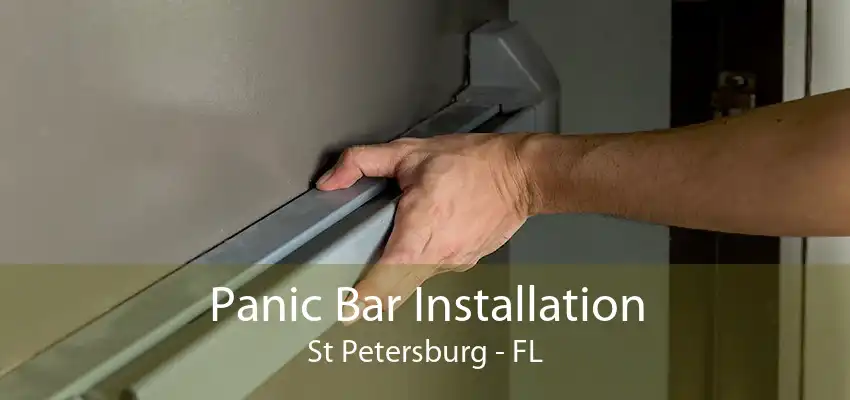 Panic Bar Installation St Petersburg - FL